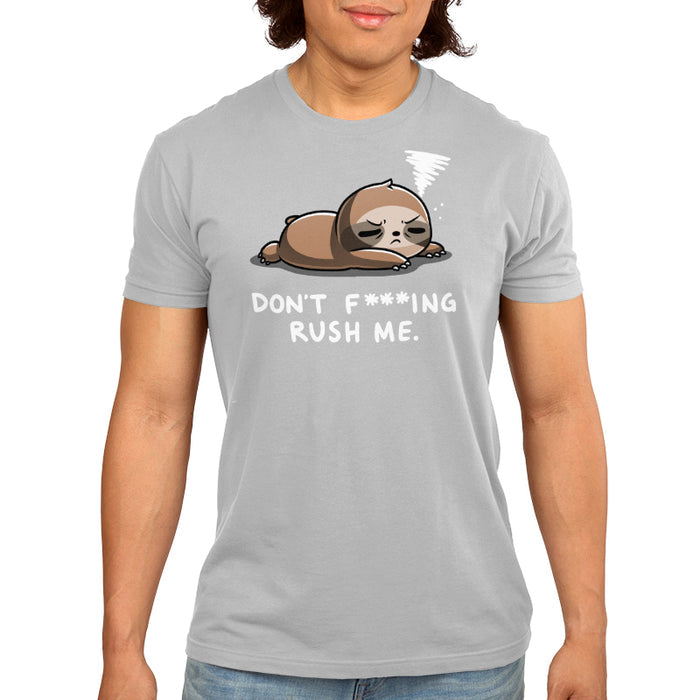 Premium Cotton T-shirt_TeeTurtle Don't F***ing Rush Me (Sloth) silver gray t-shirt featuring a sloth lying down with eyes half-closed, appearing tired. A small swirl above its head represents drowsiness. Text below reads, "DON'T F*ING RUSH ME."