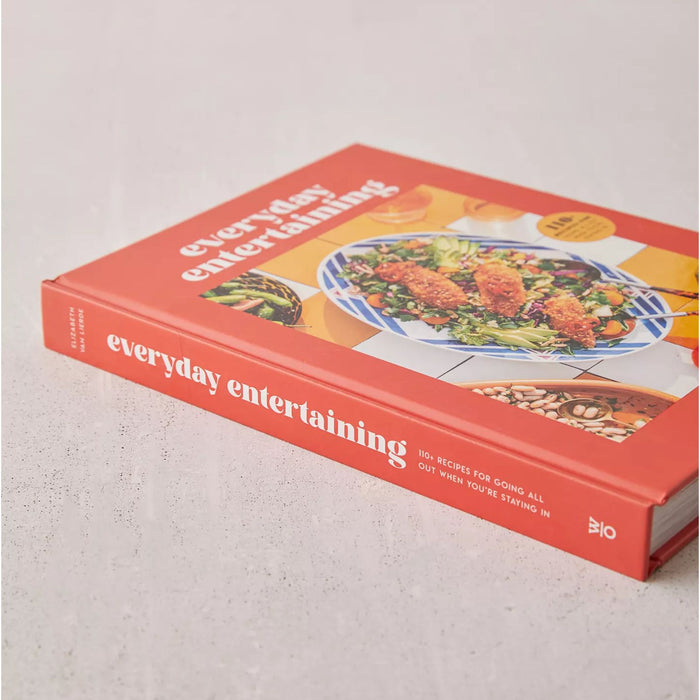 Everyday Entertaining: 110+ Recipes for Going All Out When You're Staying In