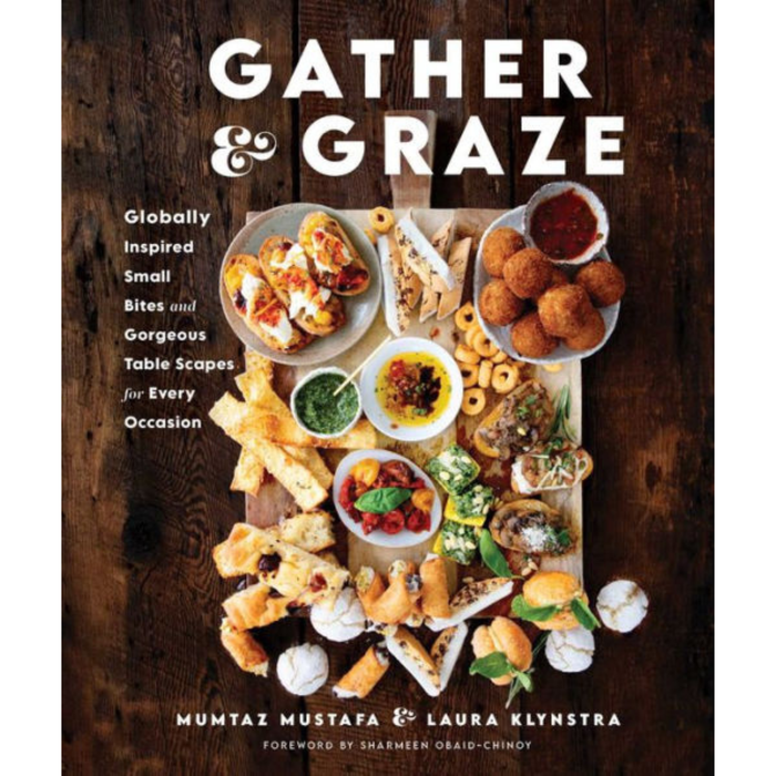 Gather and Graze: Globally Inspired Small Bites and Gorgeous Table Scapes for Every Occasion