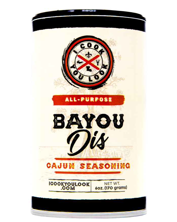 I Cook You Look Bayou Dis Cajun Seasoning