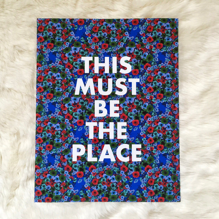 This Must Be The Place (blue floral) 11x14 Print