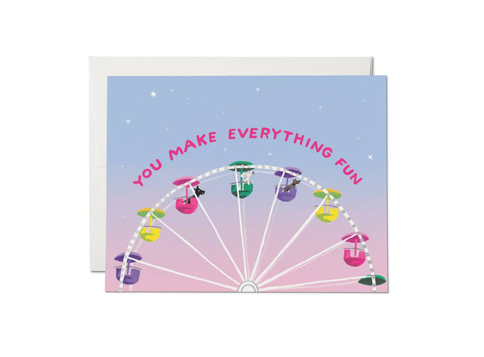 You Make Everything Fun - Friendship/Encouragement Card